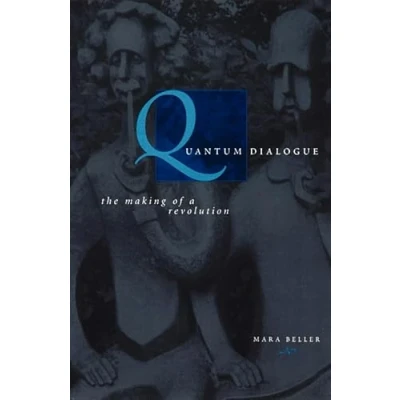 Abbildung von Quantum Dialogue: The Making of a Revolution (Science and Its Conceptual Foundations series)
