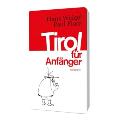 Abbildung von Tirol für Anfänger. Vorläufige Bruchstücke zum Entwurf einer Skizze über Land und Leute (HAYMON TASCHENBUCH)