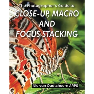 Abbildung von The Photographer&#039;s Guide to Close up, Macro and Focus Stacking