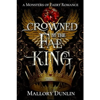 Abbildung von Crowned by the Fae King: A Fated Mates Dark Fantasy Romance (Monsters of Faery)