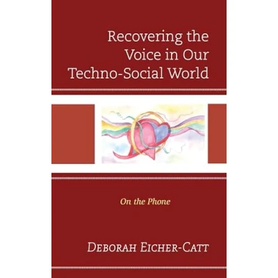 Abbildung von Recovering the Voice in Our Techno Social World: On Phone