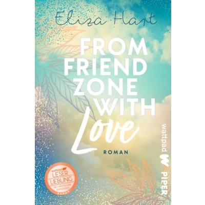 Abbildung von From Friendzone with Love (Die besten deutschen Wattpad Bücher ?): Roman Süße, humorvolle Friends to Lovers Story mit Azubis