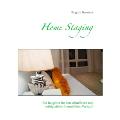 Abbildung von Home Staging: Ein Ratgeber für den schnelleren und erfolgreichen Immobilien Verkauf!
