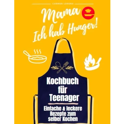 Abbildung von Kochbuch für Teenager: zum selber Kochen Einfache &amp; leckere Rezepte Edition: Mama, Ich hab Hunger! (Teenager Jungen Mädchen, Band 1)