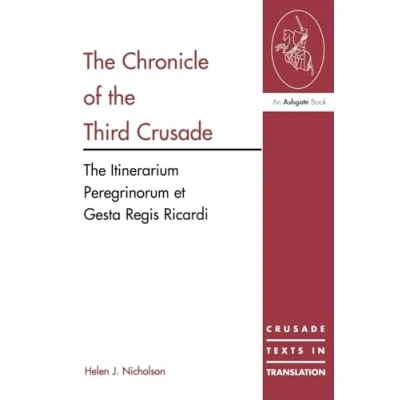 Abbildung von The Chronicle of Third Crusade: Itinerarium Peregrinorum Et Gesta Regis Ricardi (Crusade Texts in Translation)