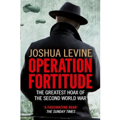 Abbildung von Operation Fortitude: the Greatest Hoax of Second World War
