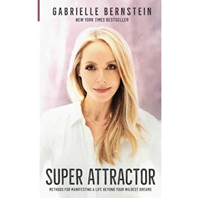 Abbildung von Super Attractor: Methods for Manifesting a Life beyond Your Wildest Dreams