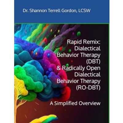 Abbildung von Rapid Remix: Dialectical Behavior Therapy (DBT) &amp; Radically Open (RO DBT): A Simplified Overview