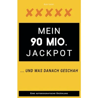 Abbildung von Mein 90 Mio. Jackpot ... und was danach geschah: Eine autobiografische Erzählung