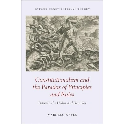 Abbildung von Constitutionalism and the Paradox of Principles Rules: Between Hydra Hercules (Oxford Constitutional Theory)