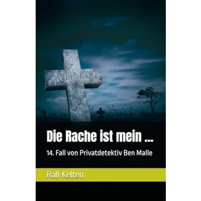 Abbildung von Die Rache ist mein ...: 14. Fall von Privatdetektiv Ben Malle (Gelber Mallorca Krimi, Band 14)