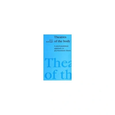 Abbildung von Theatres of the Body: Psychoanalytic Approach to Psychosomatic Illness
