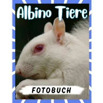 Abbildung von Albino Tiere Fotobuch: Erfahren Sie mehr über die Tierwelt mit 40 hochwertigen und einzigartigen Bildern Dekoration Geschenke Weihnachtsgeschenke Geburtstagsgeschenke