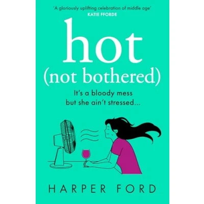 Abbildung von Hot Not Bothered: Don’t miss the BRAND NEW hilarious, uplifting and relatable menopause rom com, perfect for autumn 2024 fans of Alexandra Potter, Sophie Kinsella Fiona Gibson!