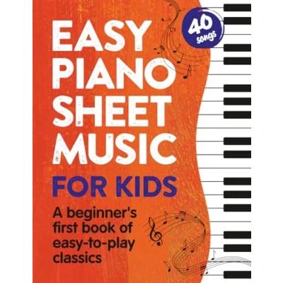 Abbildung von Easy Piano Sheet Music for Kids: A Beginners First Book of to Play Classics 40 Songs (Beginner Books Children)