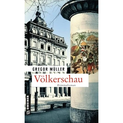 Abbildung von Völkerschau: Kriminalroman (Zeitgeschichtliche Kriminalromane im GMEINER Verlag)