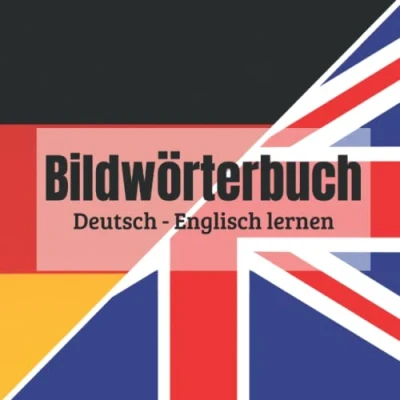Abbildung von Bildwörterbuch Deutsch Englisch lernen: lernen für Kinder englischsprachige Lerne die Sprache mit bunten Illustrationen