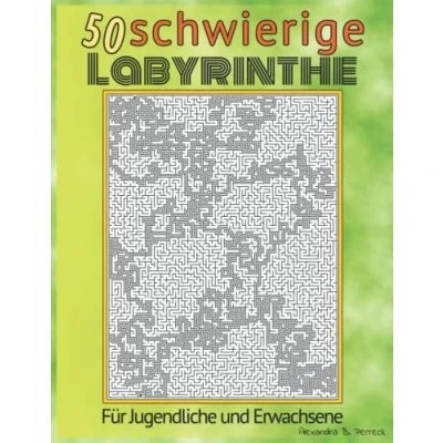 Abbildung von 50 schwierige Labyrinthe für Jugendliche und Erwachsene: Das Buch der Irrgärten Band 2 Mit Lösungen Rätselheft Extrem Schwer