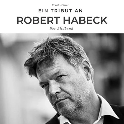 Abbildung von Ein Tribut an Robert Habeck: Der Bildband für Fans