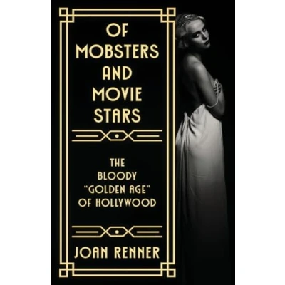 Abbildung von of MOBSTERS AND MOVIE STARS: The Bloody &quot;Golden Age&quot; Hollywood