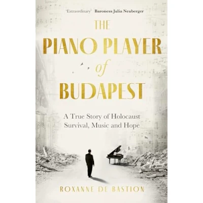 Abbildung von The Piano Player of Budapest: A True Story Holocaust Survival, Music and Hope
