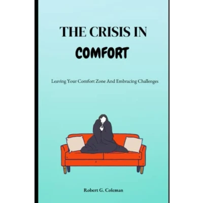Abbildung von The Crisis in Comfort: Leaving your Comfort Zone and Embracing Challenges