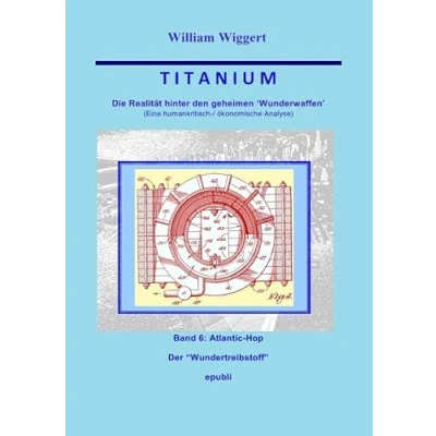 Abbildung von Titanium Die Realität hinter den geheimen Wunderwaffen: Band 6: Atlantic Hop Der Wundertreibstoff