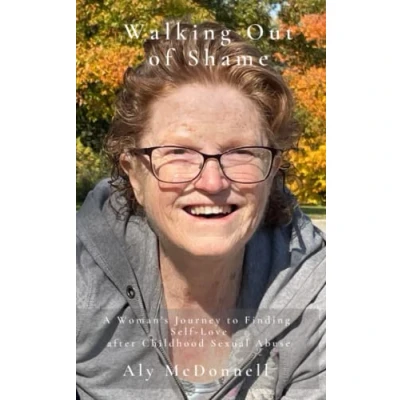 Abbildung von Walking Out of Shame: A Woman&#039;s Journey to Finding Self Love after Childhood Sexual Abuse