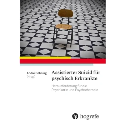 Abbildung von Assistierter Suizid für psychisch Erkrankte: Herausforderung die Psychiatrie und Psychotherapie