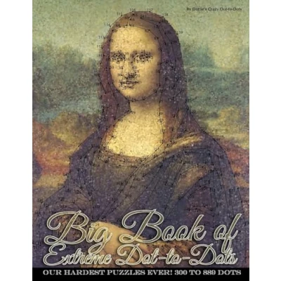 Abbildung von Big Book of Extreme Dot to Dots: Our Hardest Puzzles Ever! 300 889 Dots (Dot Books For Adults)