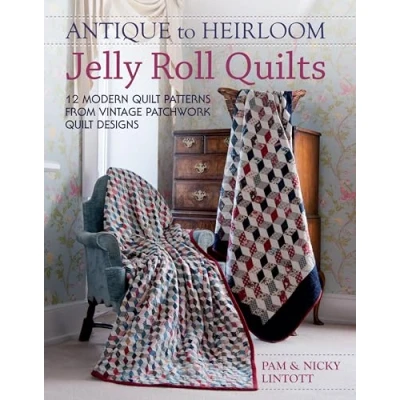 Abbildung von Antique to Heirloom Jelly Roll Quilts: 12 Modern Quilt Patterns From Vintage Patchwork Designs: Stunning Ways Make Quilts