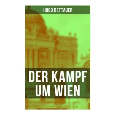 Abbildung von Der Kampf um Wien: Ein Roman von Tage: Die Entwicklung Österreichs den 1920ern bis zum Anschluss an das Dritte Reich im Jahr 1938