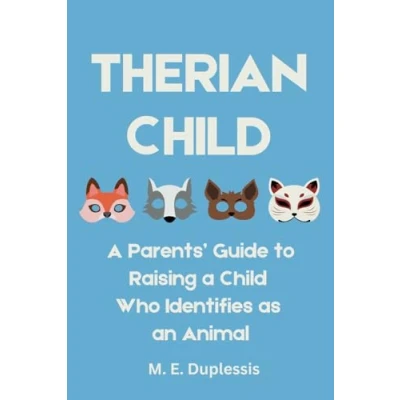 Abbildung von Therian Child: a Parents&#039; Guide to Raising Child Who Identifies as an Animal