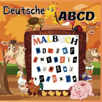 Abbildung von ABC Malbuch für Kinder: Deutsches Alphabet Lernen mit Tieren Buchstaben &amp; Tiere Ausmalen Frühes Lernen, Vorschule, Kindergarten: und Malen ... Kreatives Ausmalbuch zum Deutschlernen