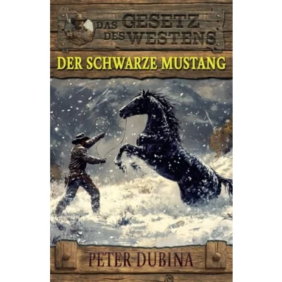 Abbildung von Der schwarze Mustang: Historischer Western (Historische Reihe &quot;Das Gesetz des Westens&quot;)