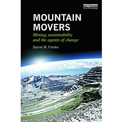 Abbildung von Mountain Movers: Mining, Sustainability and the Agents of Change (Routledge Studies Extractive Industries Sustainab)
