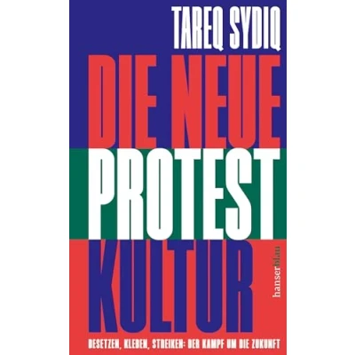 Abbildung von die neue Protestkultur: Besetzen, kleben, streiken: Der Kampf um Zukunft