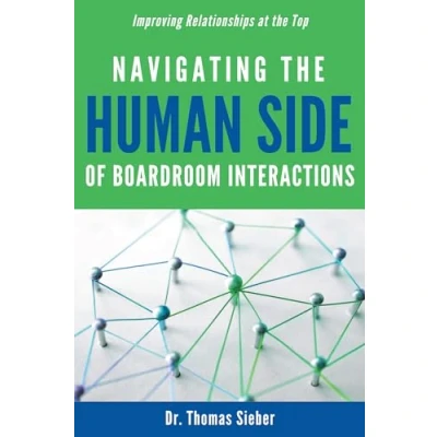 Abbildung von Navigating the Human Side of Boardroom Interactions: Improving Relationships at Top