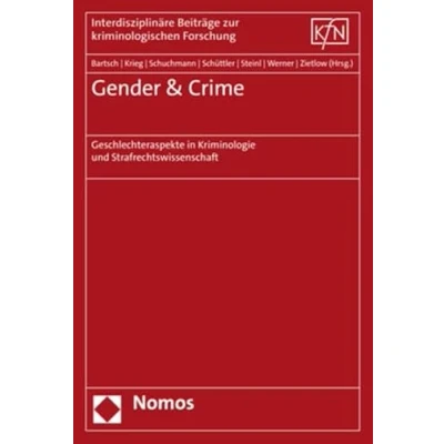 Abbildung von Gender &amp; Crime: Geschlechteraspekte in Kriminologie und Strafrechtswissenschaft (Interdisziplinäre Beiträge zur kriminologischen Forschung)