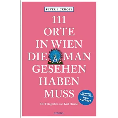 Abbildung von 111 Orte in Wien, die man gesehen haben muss: Reiseführer; überarbeitete Neuauflage