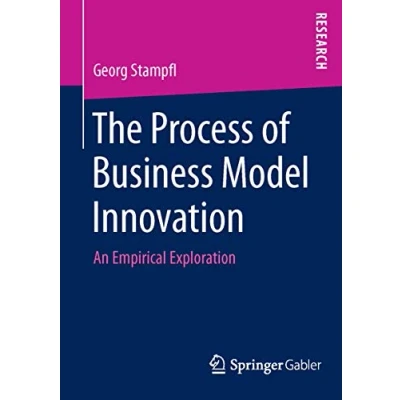 Abbildung von The Process of Business Model Innovation: An Empirical Exploration
