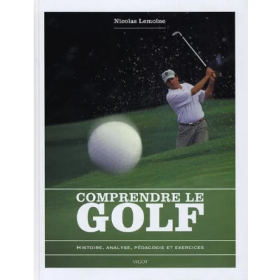 Abbildung von Comprendre le golf : Histoire, analyse, pédagogie et exercices