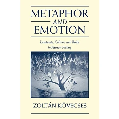 Abbildung von Metaphor and Emotion: Language, Culture, Body in Human Feeling (Studies Emotion Social Interaction)