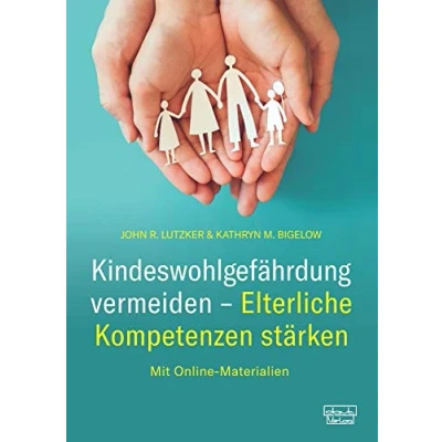 Abbildung von Kindeswohlgefährdung vermeiden Elterliche Kompetenzen stärken: Mit Online Materialien