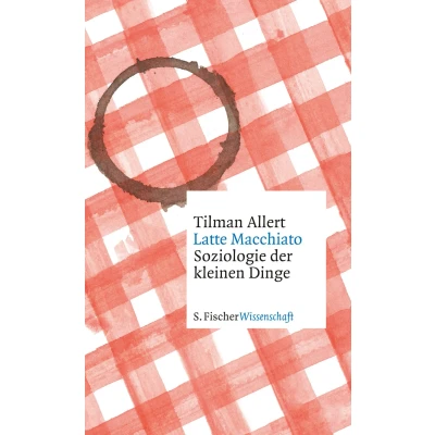 Abbildung von Latte Macchiato: Soziologie der kleinen Dinge