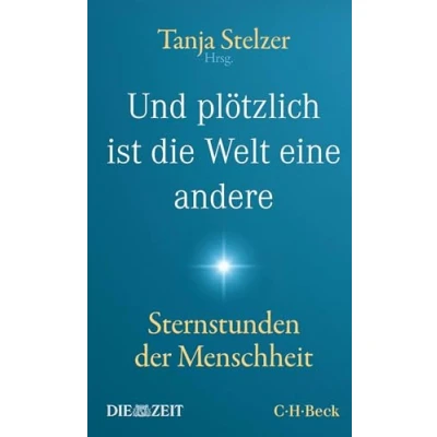 Abbildung von Und plötzlich ist die Welt eine andere: Sternstunden der Menschheit (Beck Paperback)