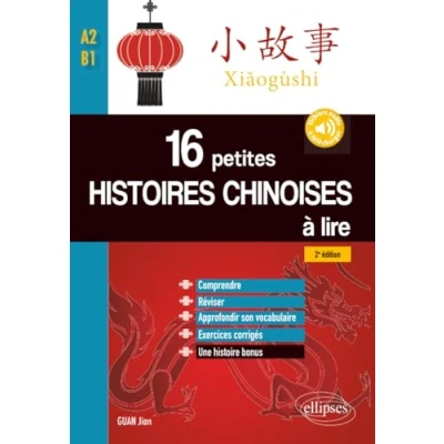 Abbildung von 16 petites histoires chinoises à lire avec exercices corrigés. Comprendre, réviser, approfondir son vocabulaire A2 B1 2e édition (avec fichiers ... corrigés