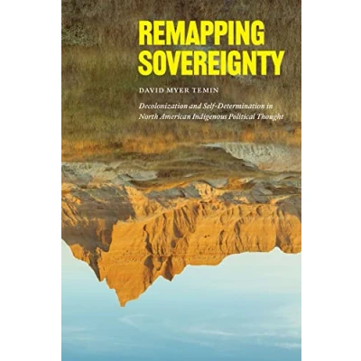 Abbildung von Remapping Sovereignty: Decolonization and Self Determination in North American Indigenous Political Thought