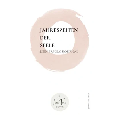Abbildung von Jahreszeiten der Seele: Ein Erfolgsjournal für Dein volles Potential: Natur und Sternzeichen. Wegweiser zu Erfolg Erfüllung
