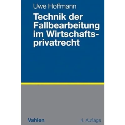 Abbildung von Technik der Fallbearbeitung im Wirtschaftsprivatrecht